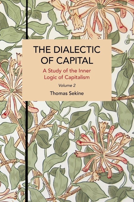 The Dialectics of Capital (Volume 2): A Study of the Inner Logic of Capitalism