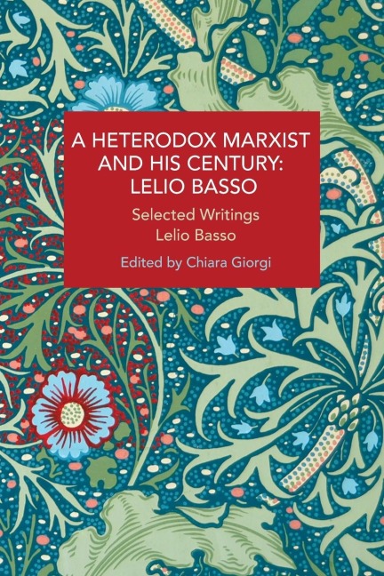 A Heterodox Marxist and His Century: Lelio Basso: Selected Writings