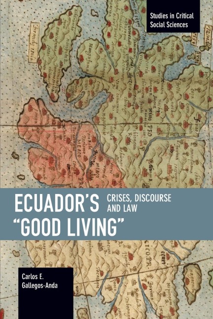 Ecuadors Good Living: Crises, Discourse and Law