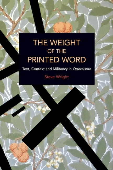 The Weight of the Printed Word: Text, Context and Militancy in Operaismo