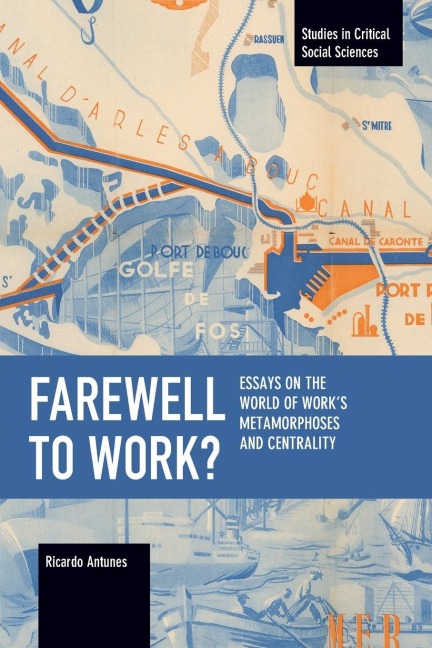 Farewell to Work?: Essays on the World of Works Metamorphoses and Centrality