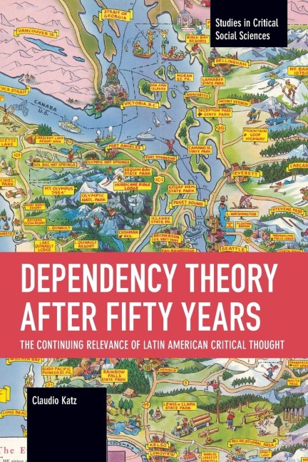 Dependency Theory After Fifty Years: The Continuing Relevance of Latin American Critical Thought