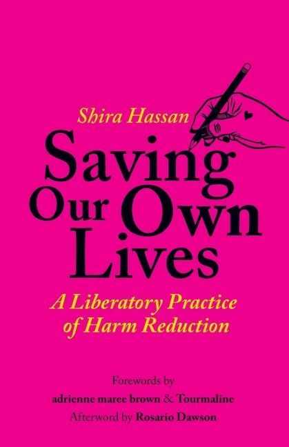 Saving Our Own Lives: A Liberatory Practice of Harm Reduction