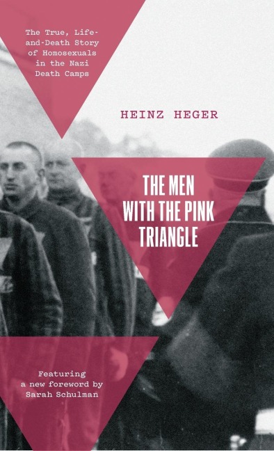 The Men with the Pink Triangle: The True, Life-And-Death Story of Homosexuals in the Nazi Death Camps