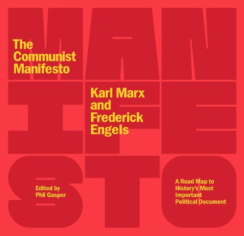 The Communist Manifesto: A Road Map to Historys Most Important Political Document (Second Edition)