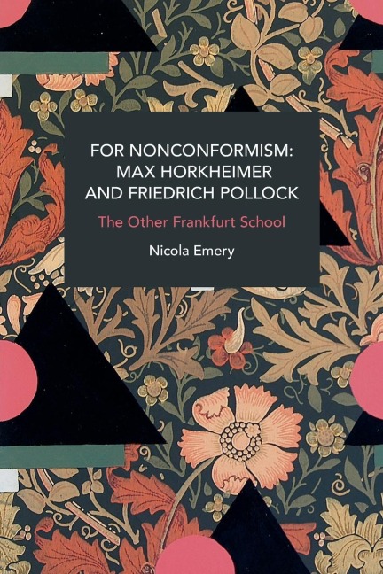 For Nonconformism: Max Horkheimer and Friedrich Pollock: The Other Frankfurt School