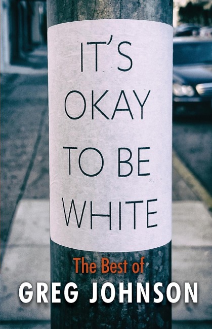 Its Okay to Be White: The Best of Greg Johnson
