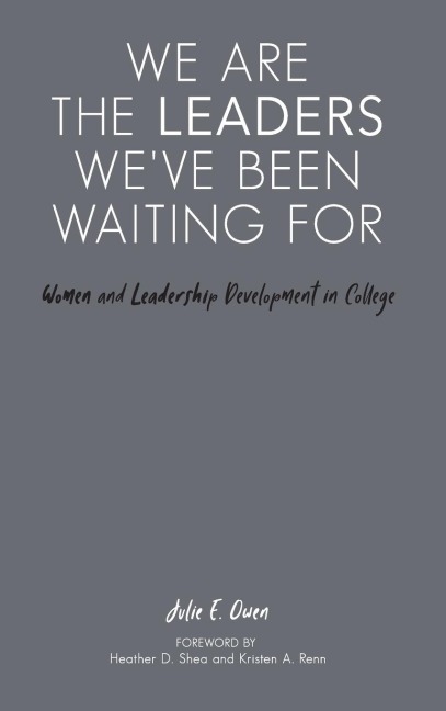 We are the Leaders Weve Been Waiting For: Women and Leadership Development in College
