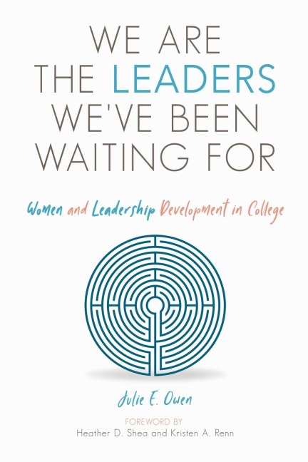 We are the Leaders Weve Been Waiting For: Women and Leadership Development in College
