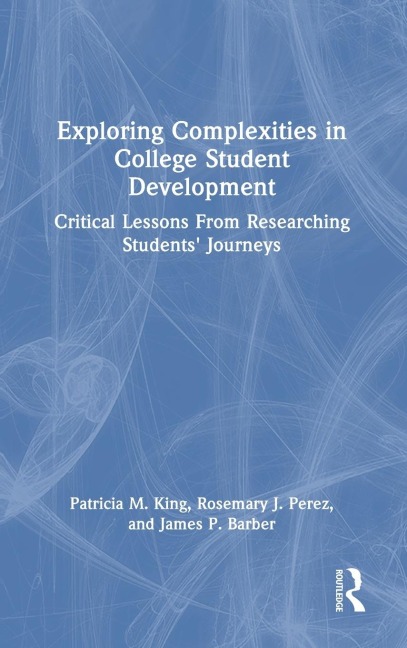 Exploring Complexities in College Student Development: Critical Lessons From Researching Students Journeys