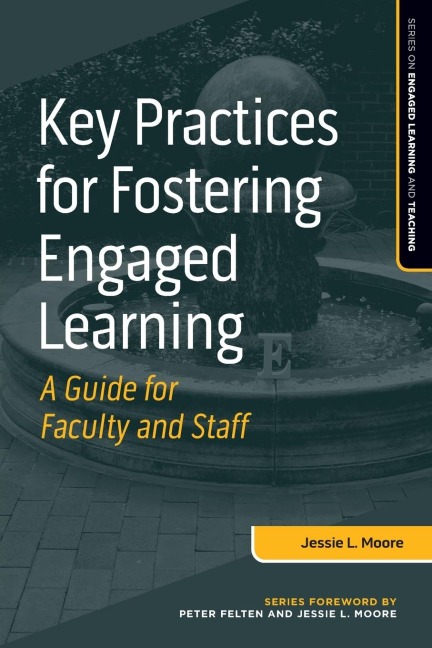 Key Practices for Fostering Engaged Learning: A Guide for Faculty and Staff