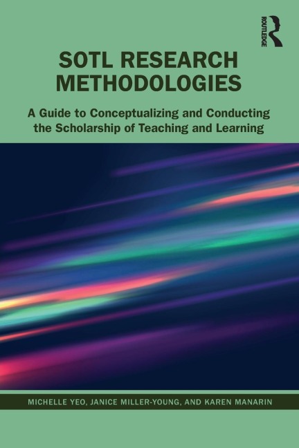 SoTL Research Methodologies: A Guide to Conceptualizing and Conducting the Scholarship of Teaching and Learning