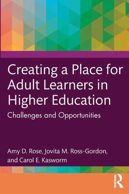 Creating a Place for Adult Learners in Higher Education: Challenges and Opportunities