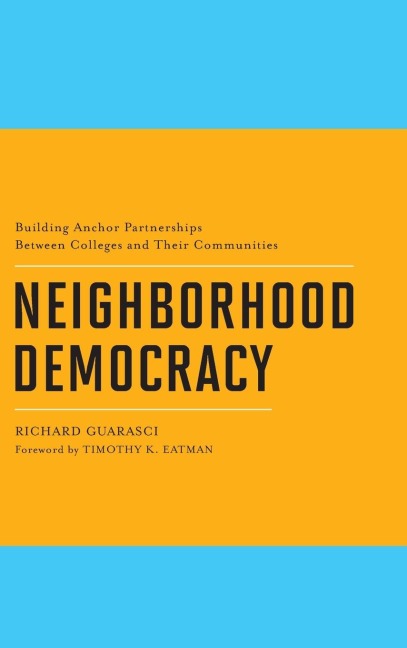 Neighborhood Democracy: Building Anchor Partnerships Between Colleges and Their Communities
