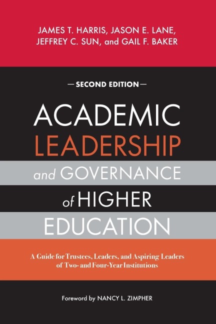 Academic Leadership and Governance of Higher Education: A Guide for Trustees, Leaders, and Aspiring Leaders of Two- and Four-Year Institutions