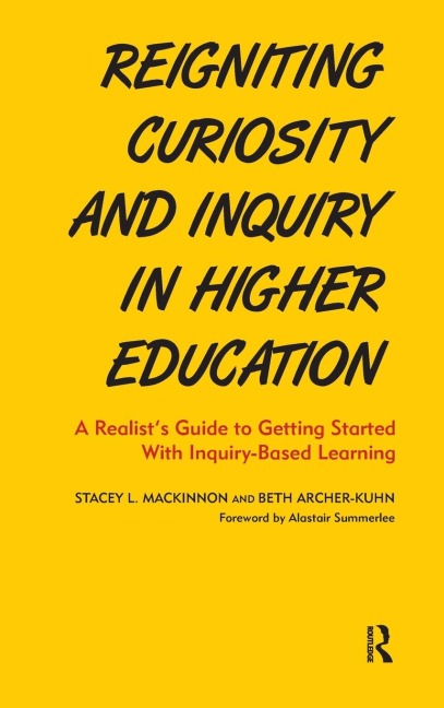 Reigniting Curiosity and Inquiry in Higher Education: A Realist's Guide to Getting Started with Inquiry-Based Learning