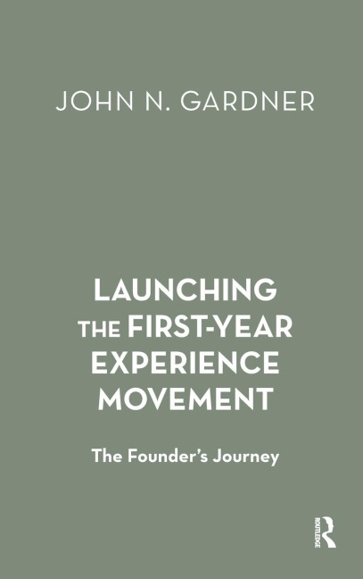 Launching the First-Year Experience Movement: The Founders Journey