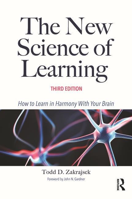 The New Science of Learning: How to Learn in Harmony with Your Brain