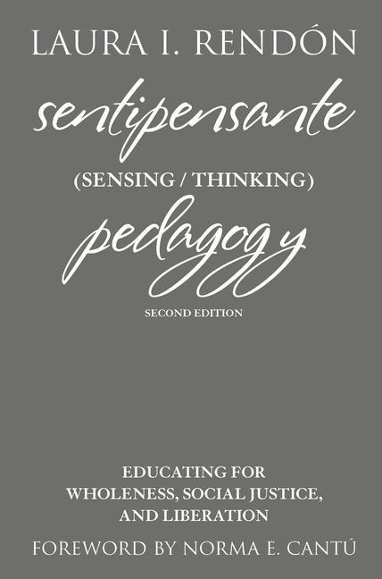 Sentipensante (Sensing / Thinking) Pedagogy: Educating for Wholeness, Social Justice, and Liberation
