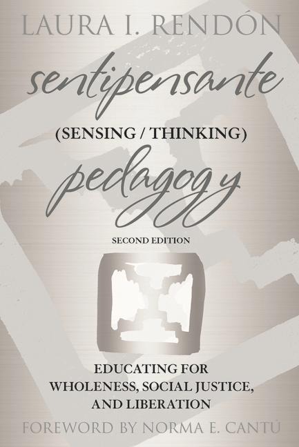 Sentipensante (Sensing / Thinking) Pedagogy: Educating for Wholeness, Social Justice, and Liberation