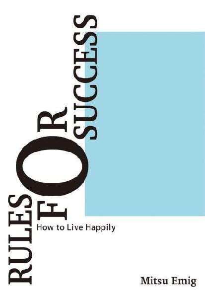 Rules for Success: How to Live Happily