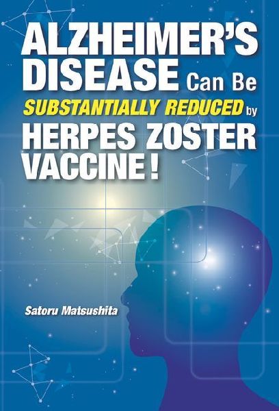 Alzheimers Disease Can Be Substantially Reduced by Herpes Zoster Vaccine!
