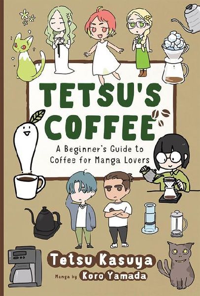 Tetsus Coffee: A Beginners Guide to Coffee for Manga Lovers