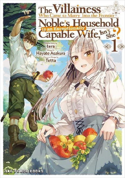 The Villainess Who Came to Marry Into the Frontier Nobles Household Is an Exceptionally Capable Wife, Isnt She? Volume 1: Volume 1
