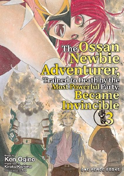 The Ossan Newbie Adventurer, Trained to Death by the Most Powerful Party, Became Invincible Volume 3: Volume 3