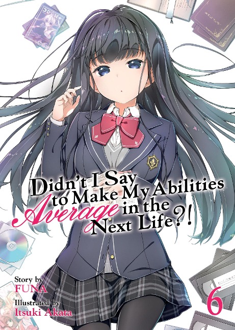 Didnt I Say to Make My Abilities Average in the Next Life?! (Light Novel) Vol. 6