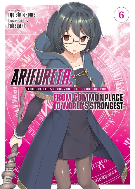 Arifureta: From Commonplace to Worlds Strongest (Light Novel) Vol. 6