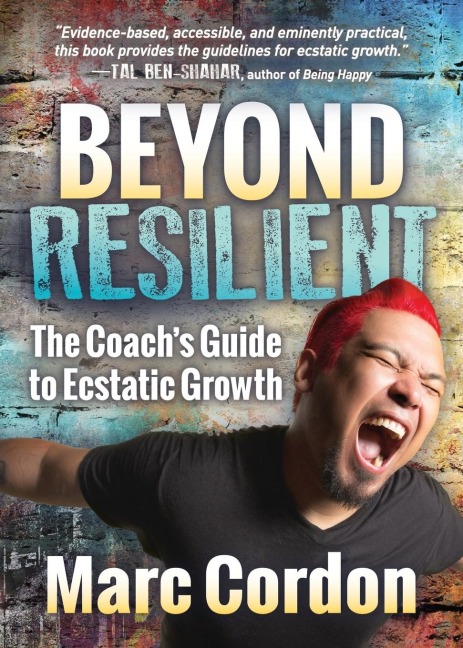 Beyond Resilient: The Coachs Guide to Ecstatic Growth