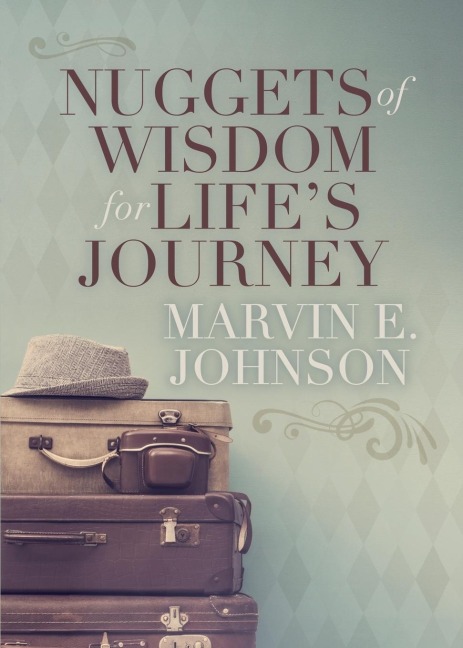 Nuggets of Wisdom for Lifes Journey