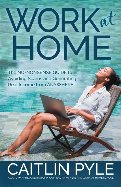 Work at Home: The No-Nonsense Guide to Avoiding Scams and Generating Real Income from Anywhere