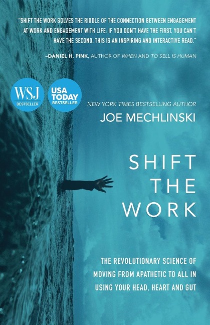 Shift the Work: The Revolutionary Science of Moving From Apathetic to All in Using Your Head, Heart and Gut