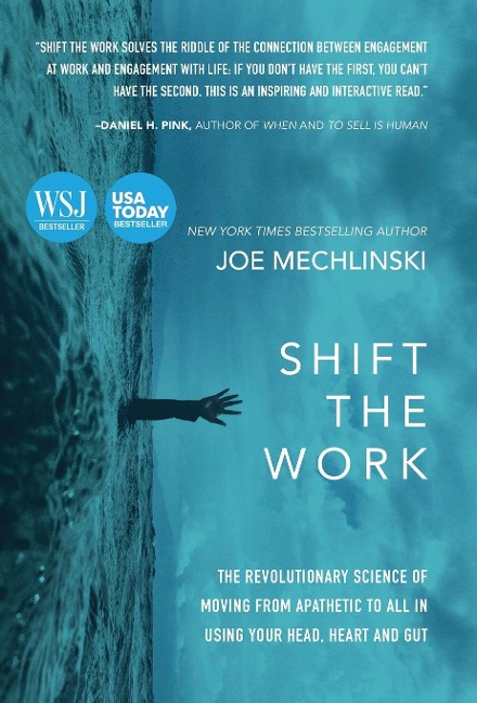Shift the Work: The Revolutionary Science of Moving from Apathetic to All in Using Your Head, Heart and Gut