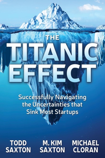 The Titanic Effect: Successfully Navigating the Uncertainties that Sink Most Startups