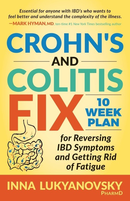 Crohns and Colitis Fix: 10 Week Plan for Reversing IBD Symptoms and Getting Rid of Fatigue
