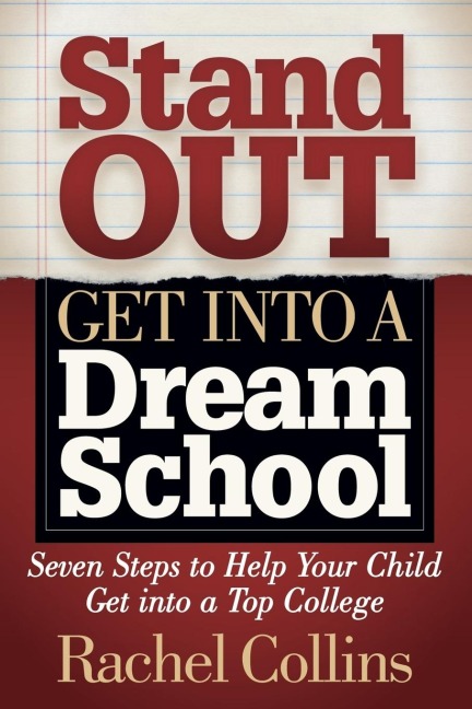 Stand Out Get Into a Dream School: Seven Steps to Help Your Child Get Into a Top College