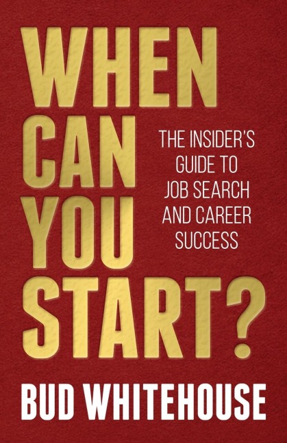 When Can You Start?: The Insiders Guide to Job Search and Career Success