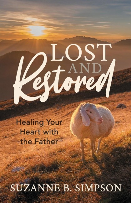 Lost and Restored: Healing Hearts with the Father