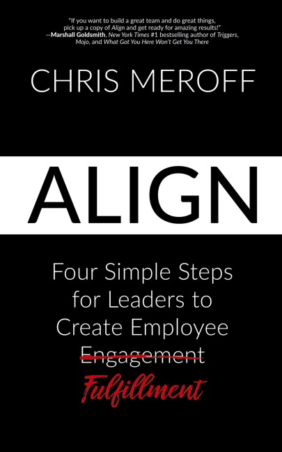 Align: Four Simple Steps for Leaders to Create Employee Fulfillment