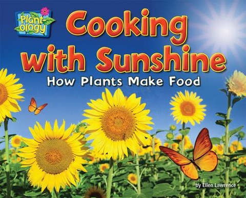 Cooking with Sunshine: How Plants Make Food