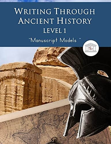 Writing Through Ancient History Level 1 Manuscript Models : An Ancient History Based Writing Curriculum, Teaching Elementary Writing to Students in Grades 1 to 3