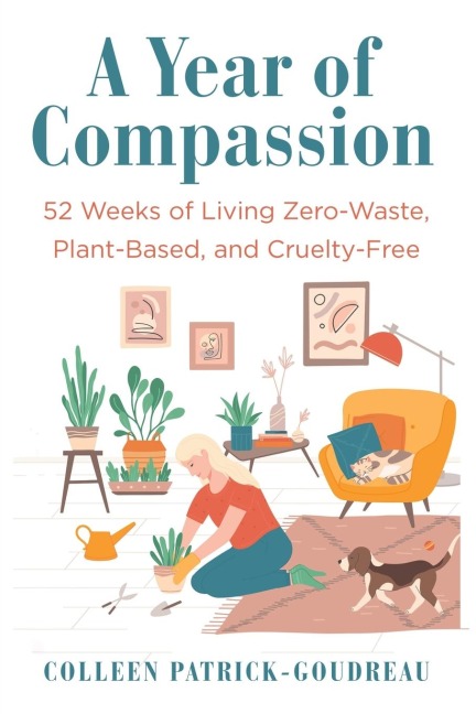 A Year of Compassion: 52 Weeks of Living Zero-Waste, Plant-Based, and Cruelty-Free