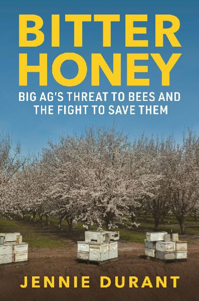 Bitter Honey: Big Ags Threat to Bees and the Fight to Save Them