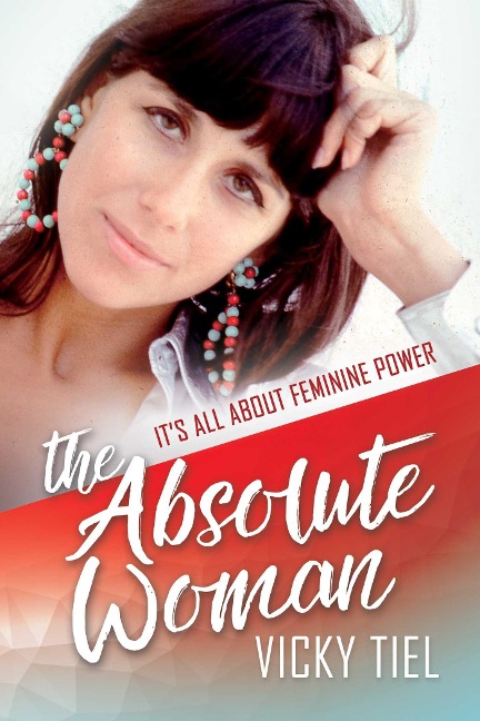 The Absolute Woman: Its All about Feminine Power