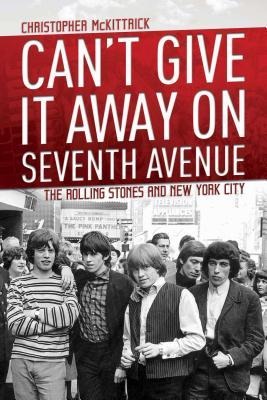 Cant Give It Away on Seventh Avenue: The Rolling Stones and New York City