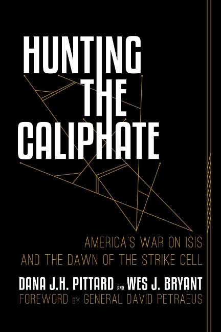 Hunting the Caliphate: Americas War on ISIS and the Dawn of the Strike Cell