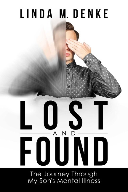Lost and Found: The Journey Through My Sons Mental Illness